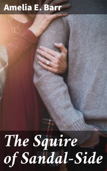 The Squire of Sandal-Side - A Pastoral Romance