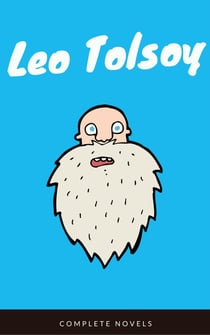 Leo Tolstoy: The Complete Novels and Novellas (EverGreen Classics)
