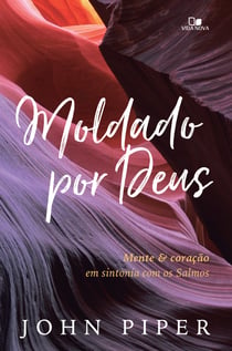 Moldado por Deus - Mente e coração em sintonia com os Salmos