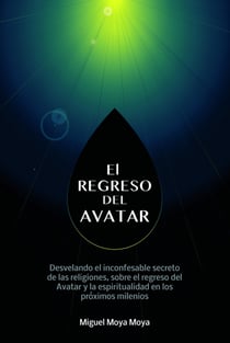 El regreso del Avatar. Los misterios de la naturaleza humana, sobre el avatar solar y muchos otros temas