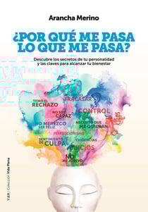 ¿Por qué me pasa lo que me pasa? - Descubre los secretos de tu personalidad y las claves para alcanzar tu bienestar