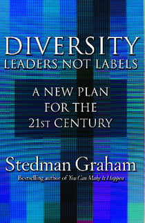 Diversity: Leaders Not Labels - A New Plan for a the 21st Century