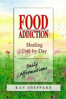 Food Addiction: Healing Day by Day - Daily Affirmations