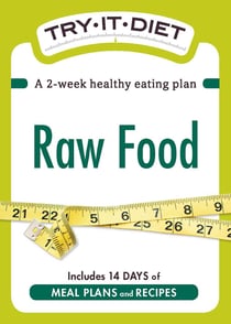 Try-It Diet: Raw Food - A two-week healthy eating plan