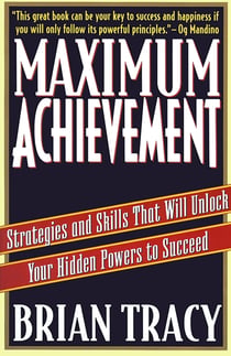 Maximum Achievement - Strategies and Skills that Will Unlock Your Hidden