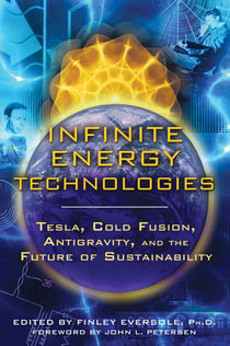 Infinite Energy Technologies - Tesla, Cold Fusion, Antigravity, and the Future of Sustainability