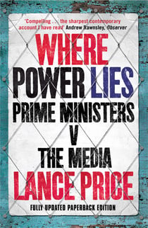 Where Power Lies - Prime Ministers v the Media