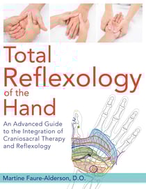 Total Reflexology of the Hand - An Advanced Guide to the Integration of Craniosacral Therapy and Reflexology