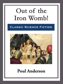 Out of the Iron Womb!