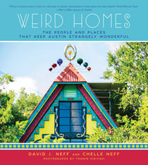Weird Homes - The People and Places That Keep Austin Strangely Wonderful