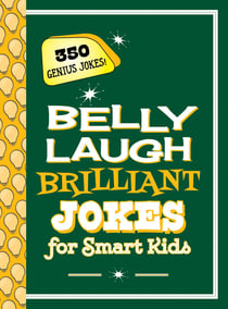 Belly Laugh Brilliant Jokes for Smart Kids - 350 Genius Jokes!