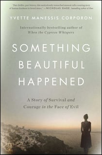 Something Beautiful Happened - A Story of Survival and Courage in the Face of Evil