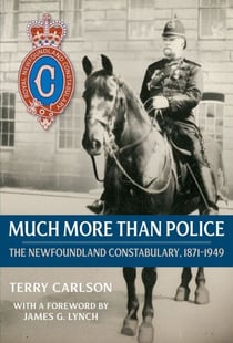 Much More than Police - The Newfoundland Constabulary, 1871–1949
