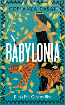 Babylonia - The instant Sunday Times bestseller and gripping mythological retelling