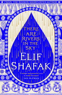 There are Rivers in the Sky - The beautiful Sunday Times bestseller from the author of The Island of Missing Trees &amp; BBC Between the Covers Book Club pick