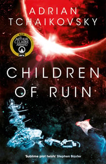 Children of Ruin - New intelligences arise in this epic and thrilling sequel to the Arthur C. Clake award winning Children of Time