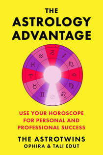 The Astrology Advantage - Use Your Horoscope for Personal and Professional Success