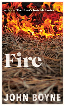 Fire - The powerful and compelling new novel from the bestselling author of The Heart's Invisible Furies
