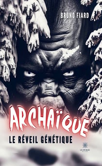 Archaïque - Le réveil génétique
