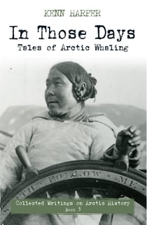 In Those Days: Tales of Arctic Whaling - Tales of Arctic Whaling