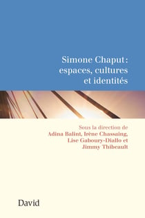 Simone Chaput : espaces, cultures et identités