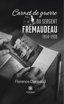 Carnet de guerre du sergent Frémaudeau - 1914-1918