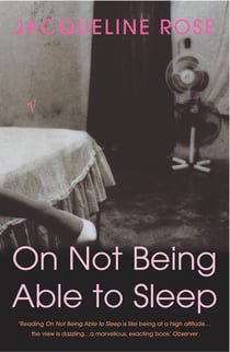 On Not Being Able To Sleep - Psychoanalysis and the Modern World