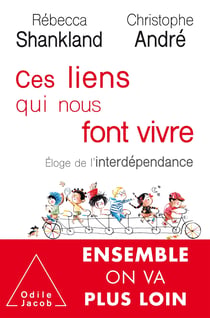 Ces liens qui nous font vivre - éloge de l'interdépendance