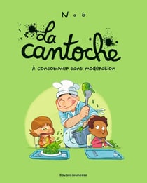 La cantoche Tome 3 : à consommer sans modération