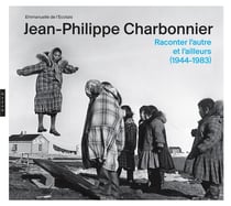 Jean-Philippe Charbonnier - raconter l'autre et l'ailleurs (1944-1983)