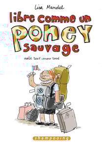 Libre comme un poney sauvage Tome 1 - aout 2005 - mars 2006