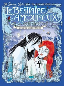 Le bestiaire amoureux Tome 4 -  l'âge où on est mort