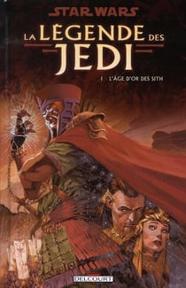 Star Wars - la légende des Jedi Tome 1 - l'âge d'or des Sith