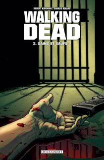 Walking Dead Tome 3 : sains et saufs ?