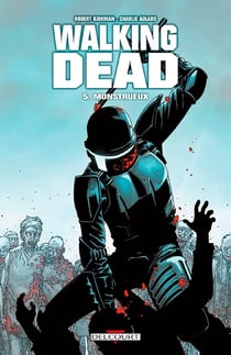 Walking Dead Tome 5 : monstrueux