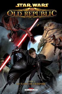 Star Wars - the old republic Tome 1 - le sang de l'empire