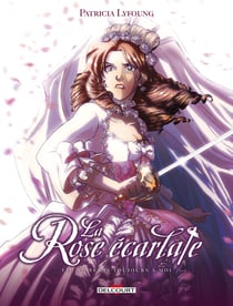 La rose écarlate Tome 7 : tu seras toujours à moi