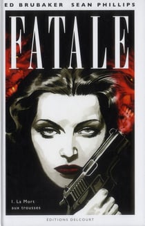 Fatale Tome 1 : la mort aux trousses
