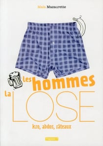 Les hommes, la lose - kro, abdos, rateaux