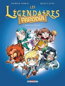 Les Légendaires - Parodia Tome 1 : héros en délire !