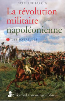 La révolution militaire napoléonienne Tome 2 - les batailles