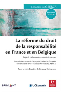 La réforme du droit de la responsabilité en France et en Belgique - regards croisés et aspects de droit comparé