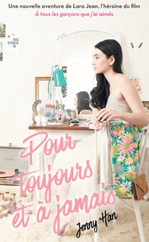 Les amours de Lara Jean Tome 3 : pour toujours et à jamais