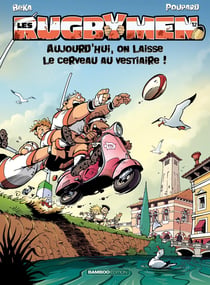 Les rugbymen Tome 12 : aujourd'hui, on laisse le cerveau au vestiaire !