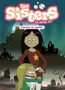 Les Sisters, la série TV Tome 27 : frayeurs en famille