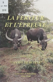 La ferveur et l'épreuve (2). L'année du buffle - Souvenirs d'Indochine 1946-1948