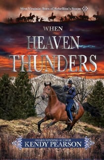 When Heaven Thunders - West Virginia: Born of Rebellion's Storm, #2