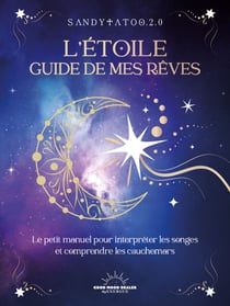 L'Étoile guide de mes rêves - Le petit manuel pour interpréter les songes et comprendre les cauchemars