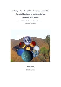 All 'Beings' Are Of Equal Value: Consciousness and the Pursuit of Excellence In Service to Self and In Service to All Beings