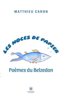Les noces de papier - Poèmes du Belzedon